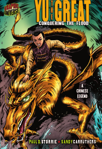 Graphic Myths and Legends: Yu the Great: Conquering the Flood: a Chinese Legend (Graphic Universe)