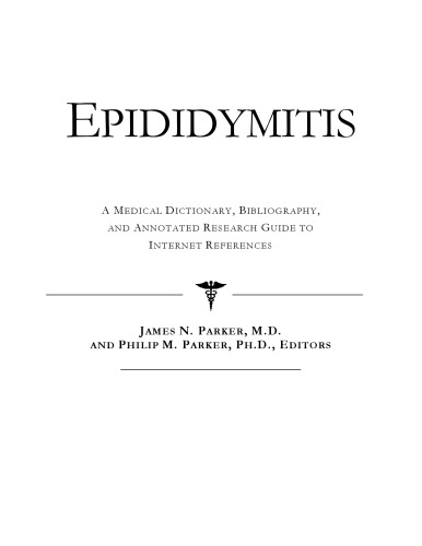 Epididymitis - A Medical Dictionary, Bibliography, and Annotated Research Guide to Internet References