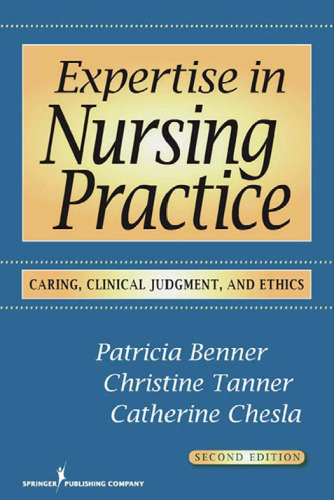 Expertise in Nursing Practice: Caring, Clinical Judgment, and Ethics, Second Edition