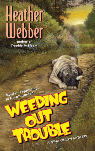 Weeding Out Trouble: A Nina Quinn Mystery (Nina Quinn Mysteries)