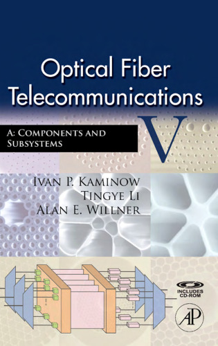 Optical Fiber Telecommunications Volume A, Fifth Edition: Components and Subsystems (Optics and Photonics Series)