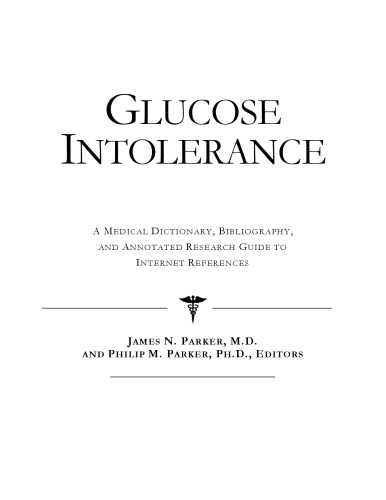 Glucose Intolerance - A Medical Dictionary, Bibliography, and Annotated Research Guide to Internet References