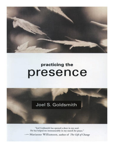 Practicing the Presence: The Inspirational Guide to Regaining Meaning and a Sense of Purpose in Your Life