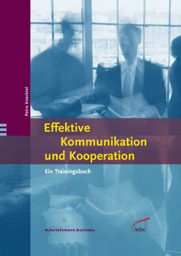 Effektive Kommunikation und Kooperation. Ein Trainingsbuch