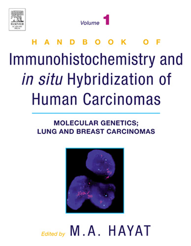 Handbook of Immunohistochemistry and in Situ Hybridization of Human Carcinomas, Volume 1: Molecular Genetics; Lung and Breast Carcinomas