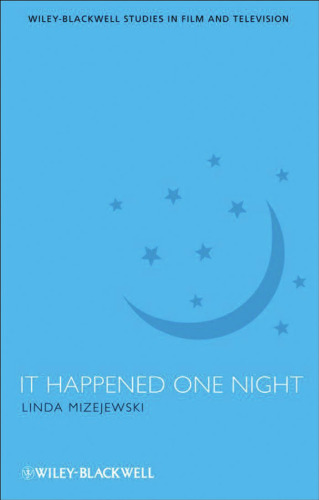 It Happened One Night (Wiley-Blackwell Series in Film and Television)