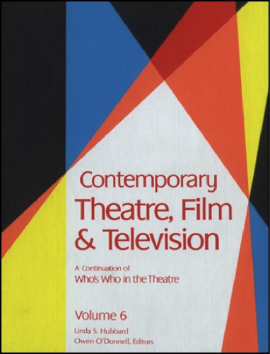 Contemporary Theatre, Film, and Television: A Biographical Guide Featuring Performers, Directors, Writers, Producers, Designers, Managers, Choreogra; Volume 6