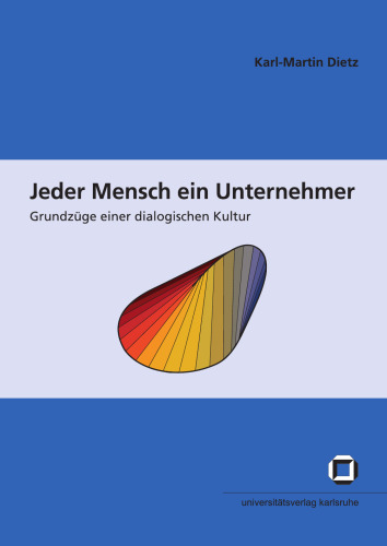 Jeder Mensch ein Unternehmer - Grundzüge einer dialogischen Kultur