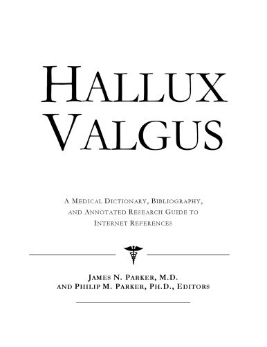 Hallux Valgus: A Medical Dictionary, Bibliography, And Annotated Research Guide To Internet References