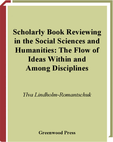 Scholarly Book Reviewing in the Social Sciences and Humanities: The Flow of Ideas Within and Among Disciplines (Contributions in Librarianship and Information Science, vol. 91)