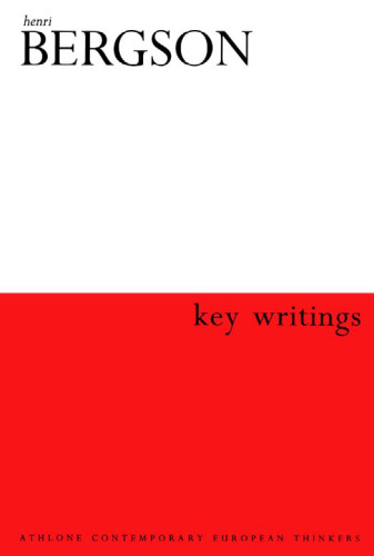 Henri Bergson: Key Writings (Athlone Contemporary European Thinkers)