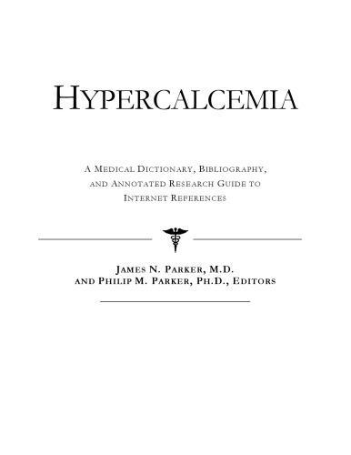 Hypercalcemia - A Medical Dictionary, Bibliography, and Annotated Research Guide to Internet References