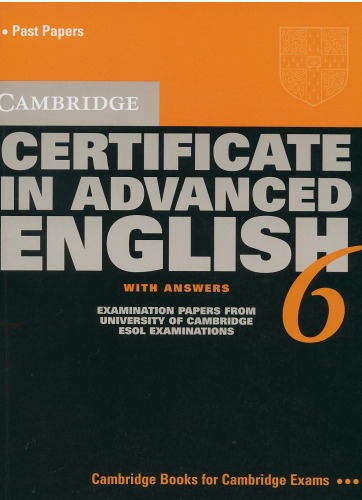 Cambridge Certificate in Advanced English 6 (with Answers)