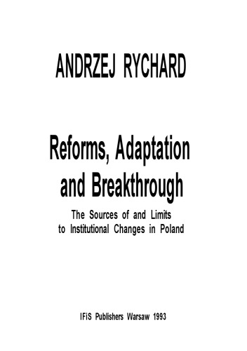 Reforms, Adaptation, and Breakthrough: The Sources of and Limits to Institutional Changes in Poland