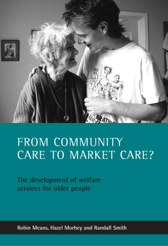 From Community Care to Market Care?: The Development of Welfare Services for Older People