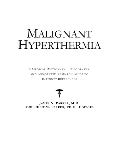 Malignant Hyperthermia - A Medical Dictionary, Bibliography, and Annotated Research Guide to Internet References