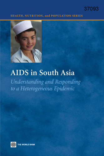 AIDS in South Asia: Understanding And Responding to a Heterogenous Epidemic (Health, Nutrition and Population Series)