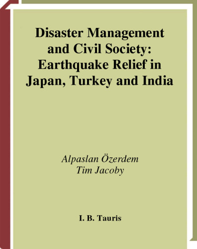 Disaster Management and Civil Society: Earthquake Relief in Japan, Turkey and India (International Library of  Post-War Reconstruction and Development)