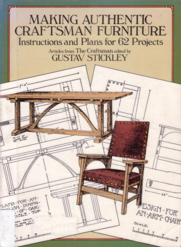 Making Authentic Craftsman Furniture: Instructions and Plans for 62 Projects