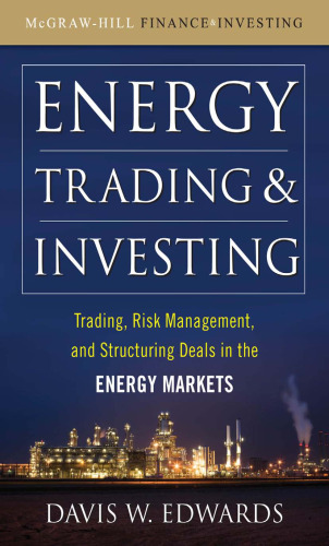 Energy Trading and Investing: Trading, Risk Management and Structuring Deals in the Energy Market