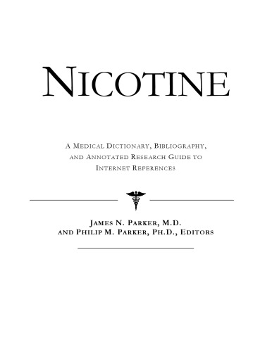 Nicotine - A Medical Dictionary, Bibliography, and Annotated Research Guide to Internet References