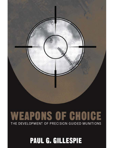 Weapons of Choice: The Development of Precision Guided Munitions