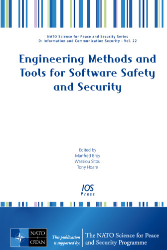 Engineering Methods and Tools for Software Safety and Security - Volume 22 NATO Science for Peace and Security Series - D: Information and Communication Security