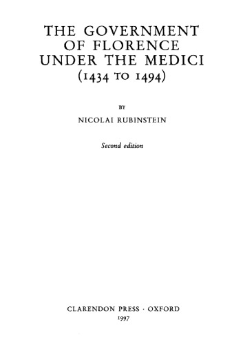 The Government of Florence Under the Medici (1434 to 1494) (Oxford-Warburg Studies)