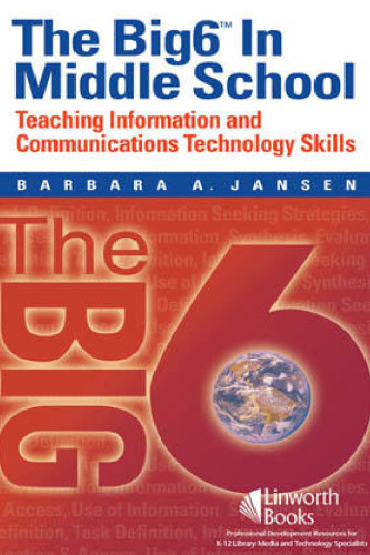 The Big6 in Middle School: Teaching Information And Communications Technology Skills