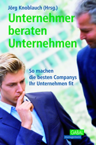 Unternehmer beraten Unternehmen. So machen die besten Companys Ihr Unternehmen fit