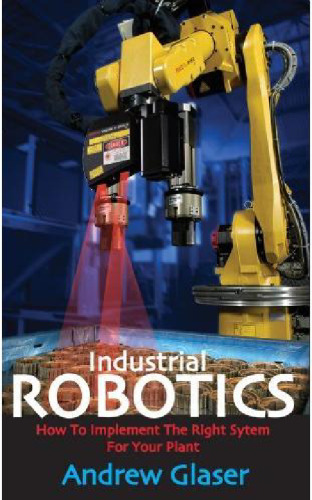 Industrial Robotics: How to Implement the Right System for Your Plant