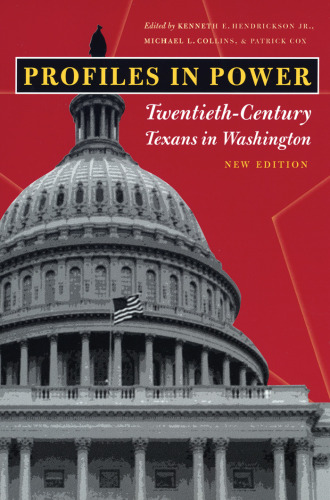 Profiles in Power: Twentieth-Century Texans in Washington, New Edition (Focus on American History Series)