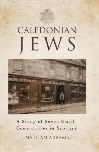 Caledonian Jews: A Study of Seven Small Communities in Scotland