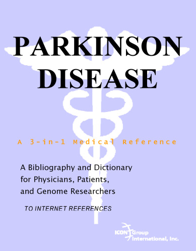 Parkinson Disease - A Bibliography and Dictionary for Physicians, Patients, and Genome Researchers