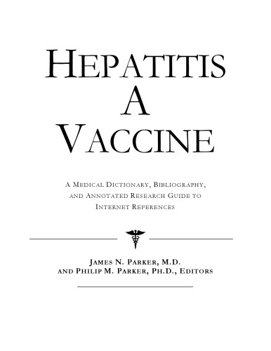 Hepatitis A Vaccine: A Medical Dictionary, Bibliography, And Annotated Research Guide To Internet References