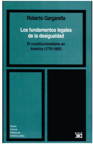 Los fundamentos legales de la desigualdad: el constitucionalismo en América (1776-1860)