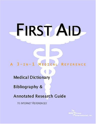 First Aid - A Medical Dictionary, Bibliography, and Annotated Research Guide to Internet References