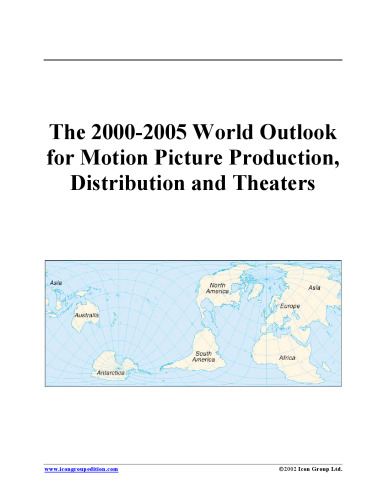 The 2000-2005 World Outlook for Motion Picture Production, Distribution and Theaters (Strategic Planning Series)