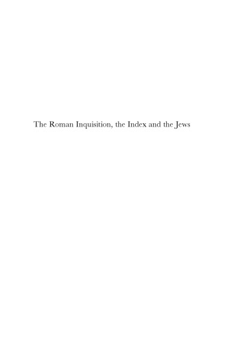 The Roman Inquisition, the Index and the Jews: Contexts, Sources and Perspectives (Studies in European Judaism)