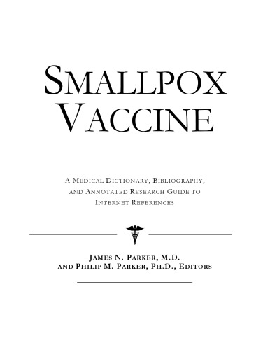 Smallpox Vaccine - A Medical Dictionary, Bibliography, and Annotated Research Guide to Internet References