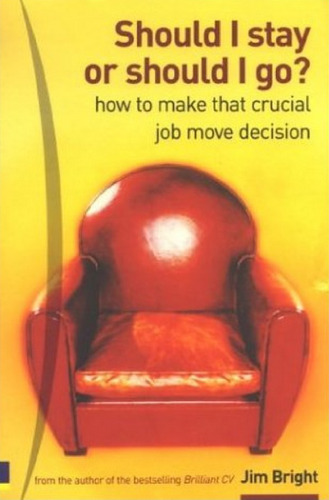 Should I Stay or Should I Go: How to Make That Crucial Job Move Decision