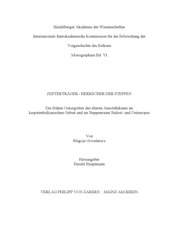 Zepterträger - Herrscher der Steppen: die frühen Ockergräber des älteren Äneolithikums im karpatenbalkanischen Gebiet und im Steppenraum Südost- und Osteuropas