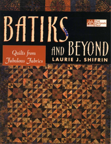 Batiks and Beyond: 22 Quilts from Fabulous Fabrics