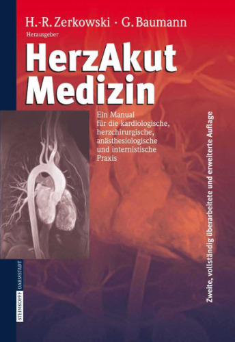 HerzAkutMedizin: Ein Manual für die kardiologische, herzchirurgische, anästhesiologische und internistische Praxis 2. Auflage