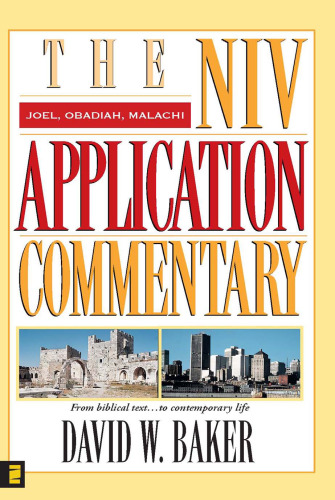 Joel, Obadiah, Malachi (NIV Application Commentary, The)