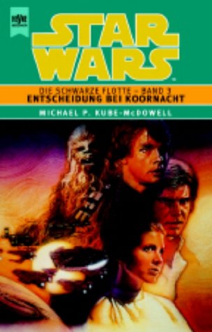 Star Wars. Die schwarze Flotte-Entscheidung bei Koornacht (Die schwarze Flotte Band 3)