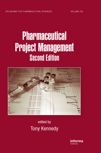 Pharmaceutical Project Management, 2nd edition (Drugs and the Pharmaceutical Sciences)