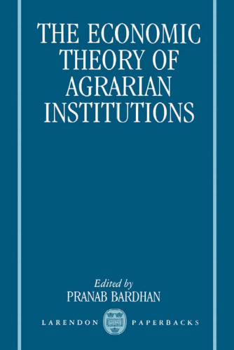 The Economic Theory of Agrarian Institutions (Clarendon Paperbacks)