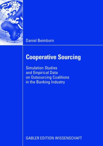 Cooperative Sourcing: Simulation Studies and Empirical Data on Outsourcing Coalitions in the Banking Industry