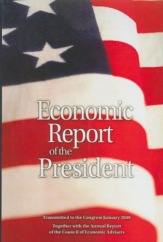 Economic Report of the President 2009 (Economic Report of the President Transmitted to the Congress)